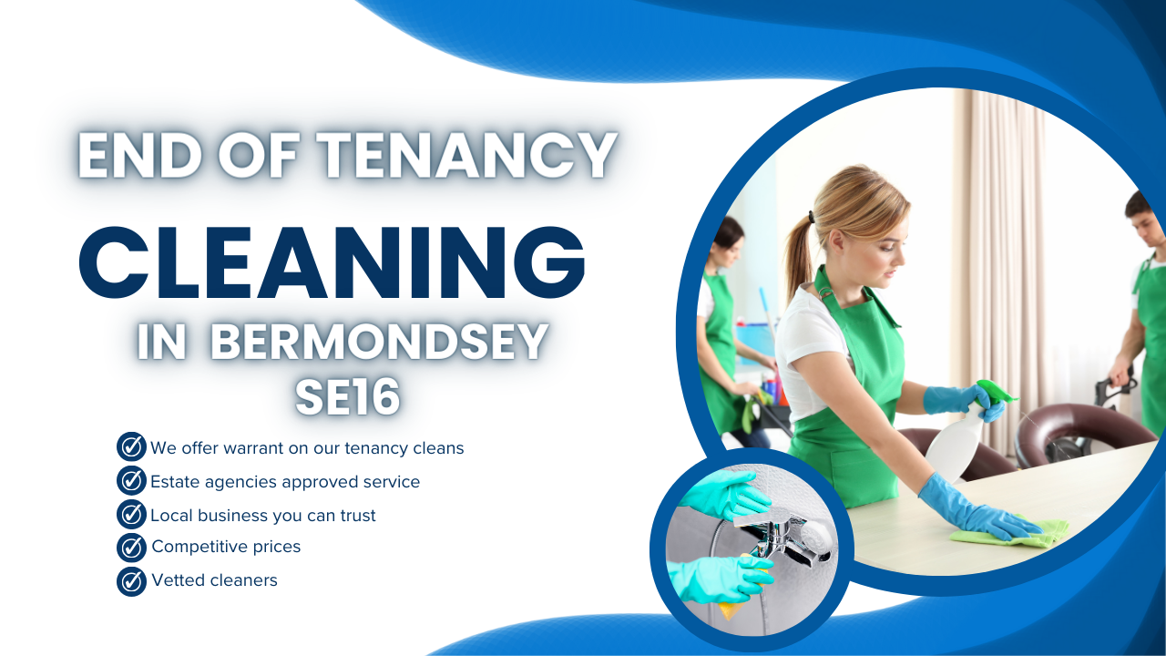 end of tenancy cleaning in Bermondsey SE16
