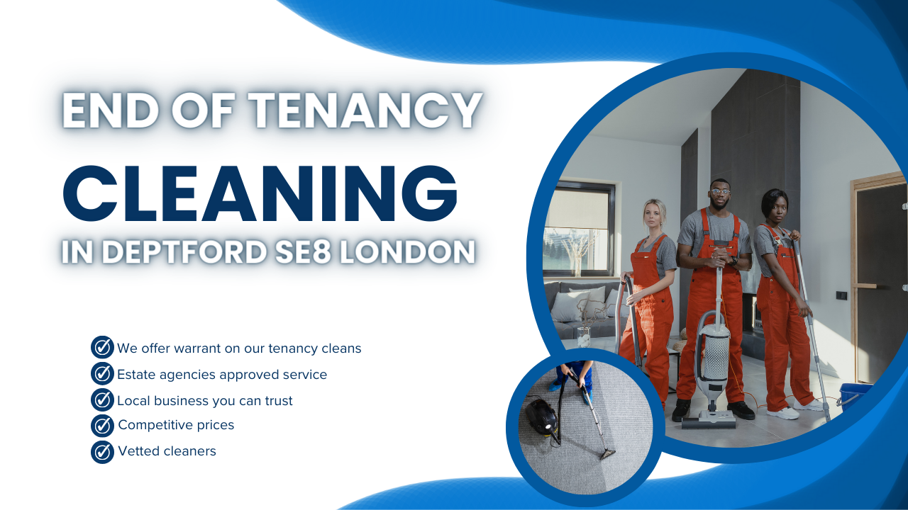 End of Tenancy Cleaning in Deptford SE8, London Are you preparing to bid farewell to your rented property in Deptford SE8, London