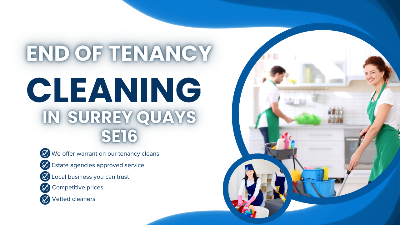 nd of tenancy cleaning solutions in Surrey Quays SE16 and surrounding areas