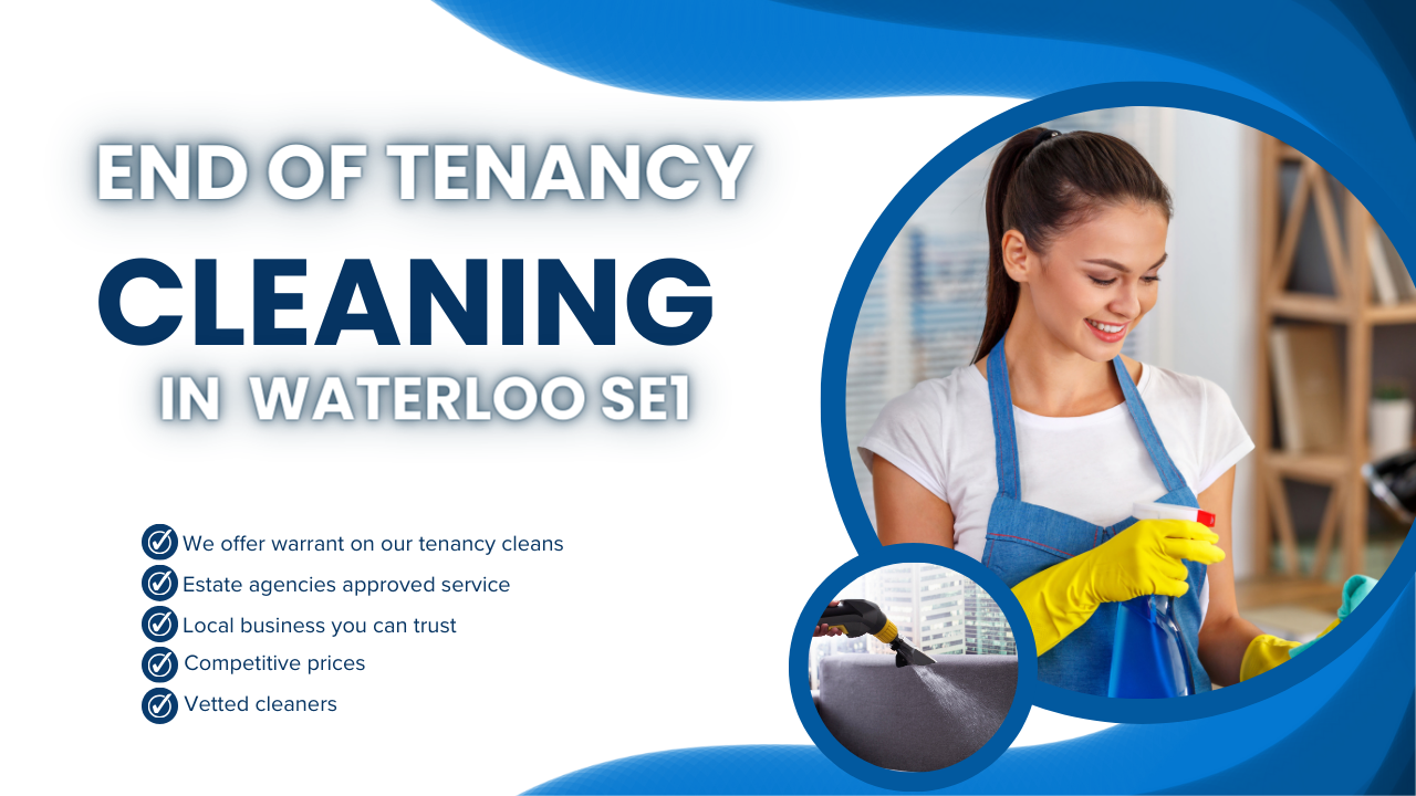 End of Tenancy Cleaning Experts in Waterloo SE1!