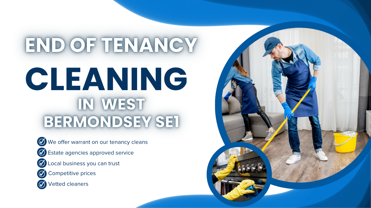 end of tenancy cleaning in West Bermondsey SE1