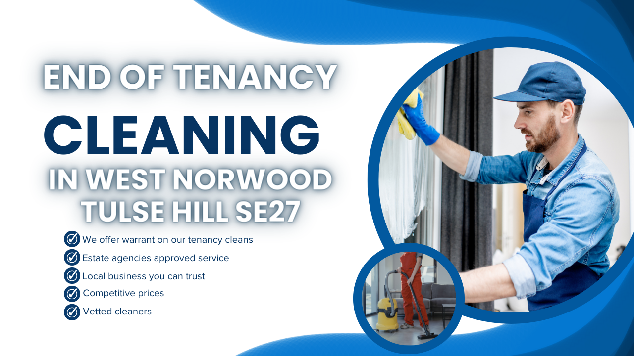 end of tenancy cleaning Services in West Norwood and Tulse Hill SE27